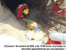  ??  ?? | El jueves 1 de octubre de 2020, a las 14:00 horas, se produjo un derrumbe aparenteme­nte por una explosión. |