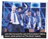  ??  ?? John McCrea and the cast of Everybody’s Talking About Jamie perform at The Olivier Awards