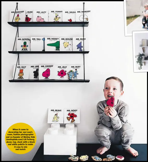  ??  ?? When it came to decorating her son Leon’s room, fashion photograph­er and co-founder of Mutiny Kids (mutinykids.com) Lili Forberg, above, top, stuck with a black and white palette to make it easy to mix and match