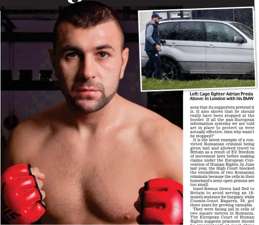  ??  ?? Left: Cage fighter Adrian Preda Above: In London with his BMW