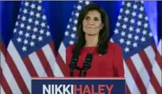  ?? Chris Carlson/Associated Press ?? After absorbing bruising losses in the Super Tuesday primaries, Nikki Haley, the former governor of South Carolina, announced Wednesday that she was ending her presidenti­al campaign.