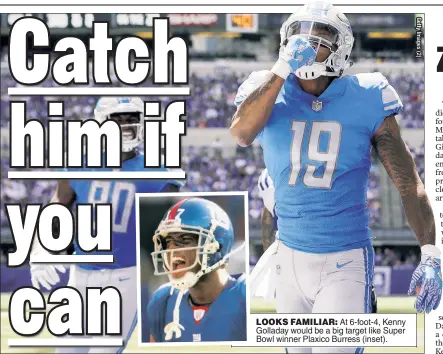  ??  ?? LOOKS FAMILIAR: At 6-foot-4, Kenny Golladay would be a big target like Super Bowl winner Plaxico Burress (inset).