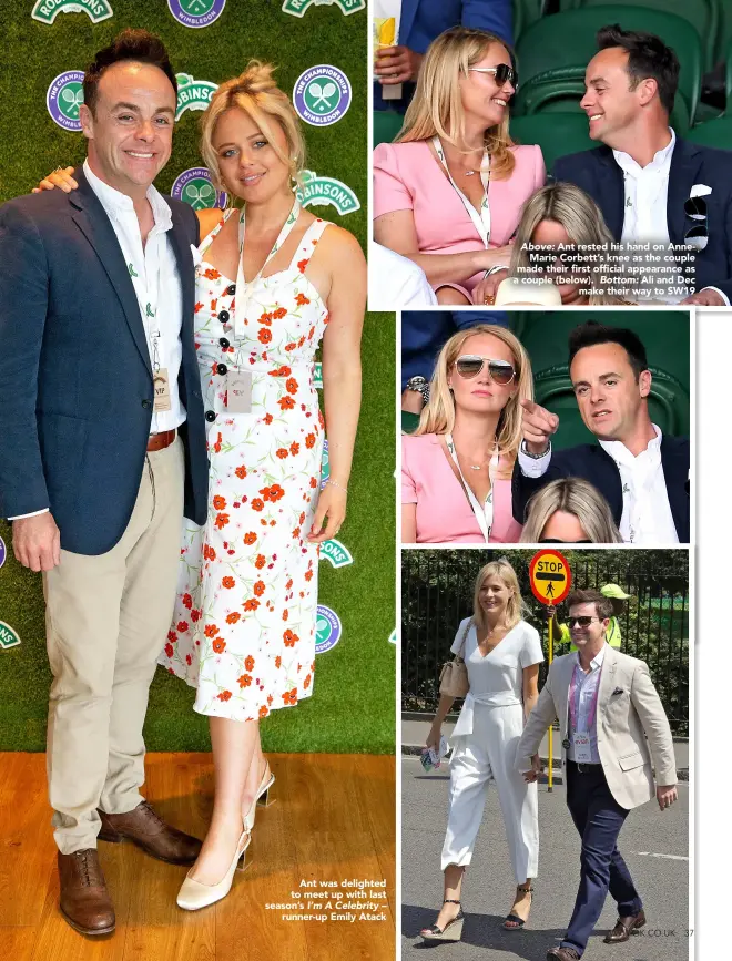  ??  ?? Ant was delighted to meet up with last season’s I’m A Celebrity – runner-up Emily Atack Above: Ant rested his hand on Annemarie Corbett’s knee as the couple made their first official appearance as a couple (below). Bottom: Ali and Dec make their way to SW19