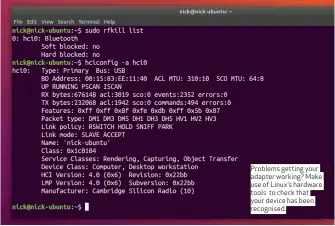  ??  ?? Problems getting your adapter working? Make use of Linux’s hardware tools to check that your device has been recognised.