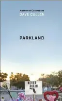  ??  ?? “Parkland” by Dave Cullen.