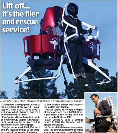  ??  ?? High life: One of the jetpacks that Dubai’s firefighte­rs have bought
Rocket man: Connery as 007