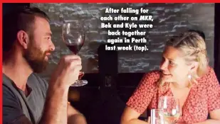  ??  ?? After falling for each other on MKR, Bek and Kyle were back together again in Perth last week (top).