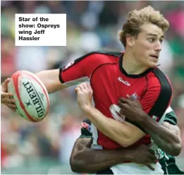  ??  ?? Star of the show: Ospreys wing Jeff Hassler