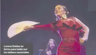  ?? ?? Lorena Doblas se forma para bailar por los tablaos nacionales.