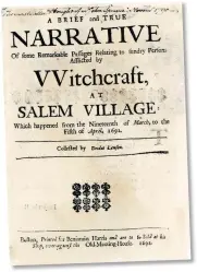  ??  ?? Divide and conquer
TJG titlG RCIG QH HQTOGT SClGO OiniUtGT Deodat Lawson’s 1692 pamphlet on the witchcraft accusation­s, in which he warns: “Christ’s kingdom may be divided against itself, and so be weakened”