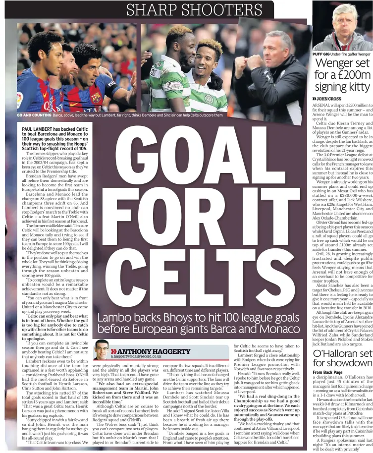  ??  ?? 88 AND COUNTING Barca, above, lead the way but Lambert, far right, thinks Dembele and Sinclair can help Celts outscore them PUFF GIG Under-fire gaffer Wenger