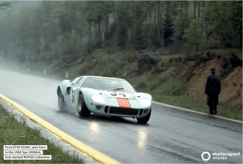 ??  ?? Ford GT40 #1084, seen here in the 1968 Spa 1000Km, kick-started ROFGO Collection