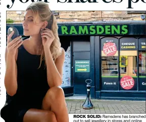  ??  ?? ROCK SOLID: Ramsdens has branched out to sell jewellery in stores and online