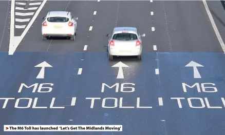  ??  ?? The M6 Toll has launched ‘Let’s Get The Midlands Moving’