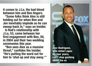  ?? ?? Alex Rodriguez, who dated Lopez for four years, can’t stop gushing about his ex