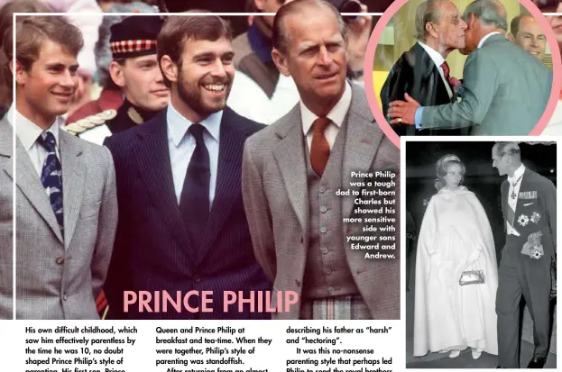  ??  ?? Prince Philip was a tough dad to first-born Charles but showed his more sensitive side with younger sons Edward and Andrew.