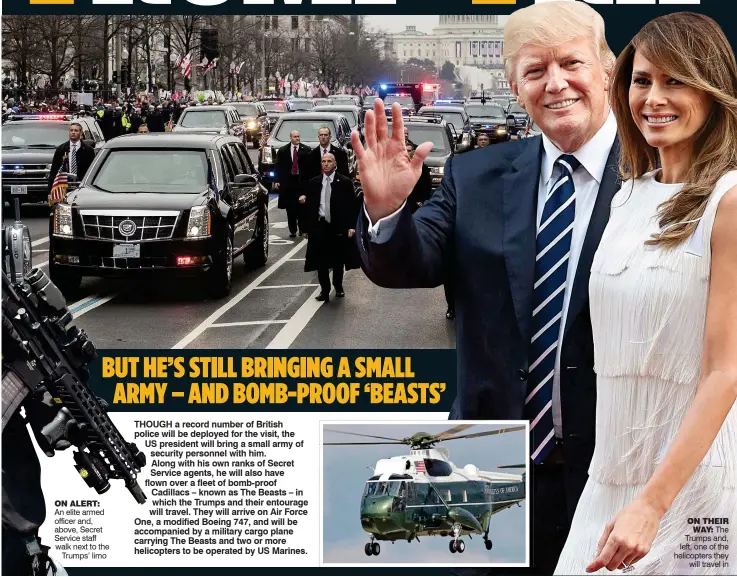  ??  ?? An elite armed officer and, above, Secret Service staff walk next to theTrumps’ limo ON ALERT: ON THEIR WAY: The Trumps and, left, one of the helicopter­s they will travel in