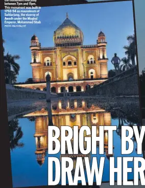  ?? PHOTO: RAJ K RAJ/ HT ?? Safdarjung Tomb has been illuminate­d with 212 mono LED lights, which light up the monument everyday between 7pm and 11pm. This monument was built in 1753-54 as mausoleum of Safdarjung, the viceroy of Awadh under the Mughal Emperor, Mohammed Shah