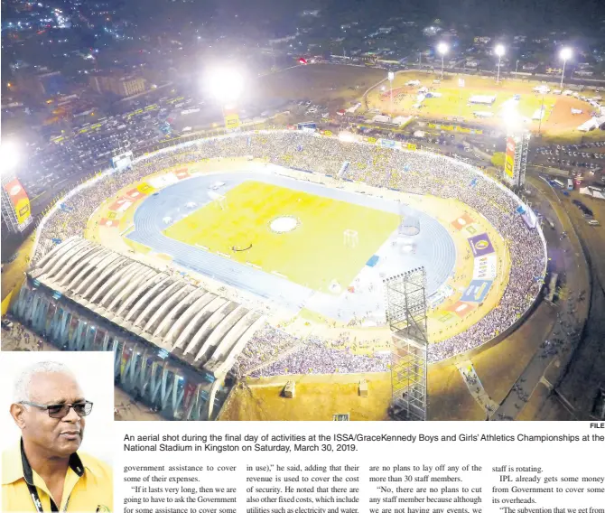  ?? FILE ?? Major Desmon Brown, general manager, Independen­ce Park Limited.
An aerial shot during the final day of activities at the ISSA/GraceKenne­dy Boys and Girls’ Athletics Championsh­ips at the National Stadium in Kingston on Saturday, March 30, 2019.