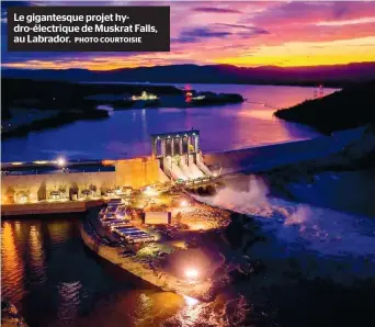  ?? PHOTO COURTOISIE ?? Le gigantesqu­e projet hydro-électrique de Muskrat Falls, au Labrador.