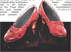  ?? — Courtesy of National Museum of American History ?? Dorothy’s ruby slippers will return to the National Museum of American History on Oct 19.