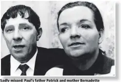  ??  ?? Sadly missed: Paul’s father Patrick and mother Bernadette