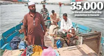  ?? AFP ?? Fishermen ride on a boat near Dingy Island in Karachi to provide food to dogs living on the island. The island is one of dozens populated by dogs that line the shore south of Karachi.