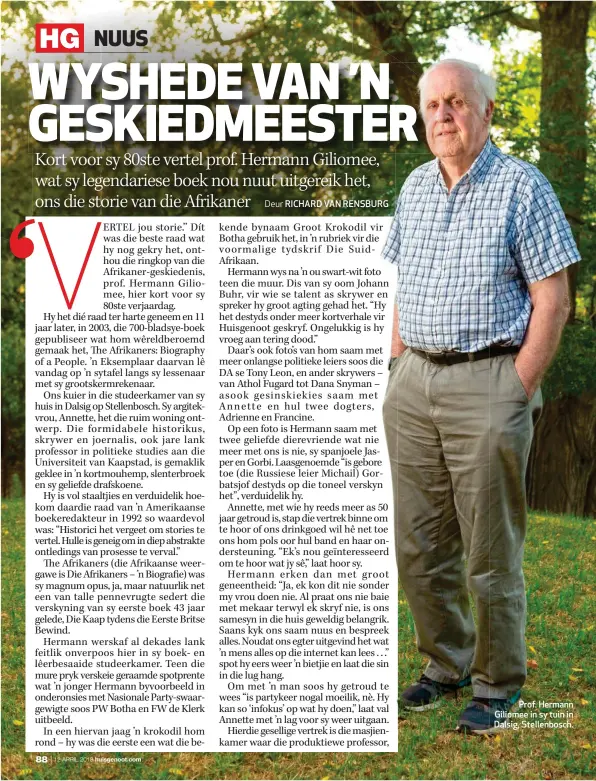  ??  ?? Prof. Hermann Giliomee in sy tuin in Dalsig, Stellenbos­ch.