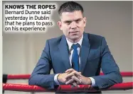  ??  ?? KNOWS THE ROPES Bernard Dunne said yesterday in Dublin that he plans to pass on his experience