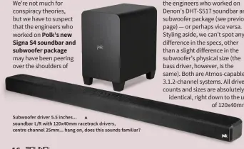  ?? ?? Subwoofer driver 5.5 inches... ▲ soundbar L/R with 120x40mm racetrack drivers, centre channel 25mm... hang on, does this sounds familiar?