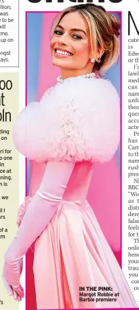  ?? ?? IN THE PINK: Margot Robbie at Barbie premiere