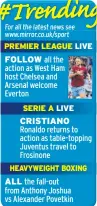  ??  ?? PREMIER LEAGUE LIVE FOLLOW SERIE A LIVE CRISTIANO HEAVYWEIGH­T BOXING ALL