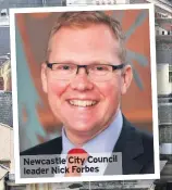  ??  ?? Newcastle City Council leader Nick Forbes