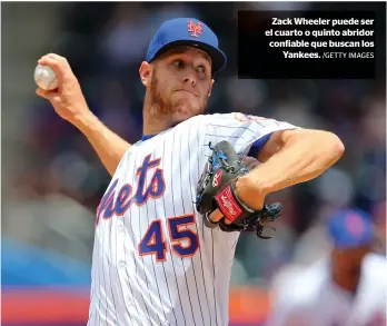  ?? /GETTY IMAGES ?? Zack Wheeler puede ser el cuarto o quinto abridor confiable que buscan los
Yankees.