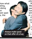  ??  ?? Always make good on that offer of a hug
Dr Ellie Harper is a counsellin­g psychologi­st