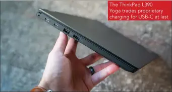  ??  ?? The ThinkPad L390 Yoga trades proprietar­y charging for USB-C at last