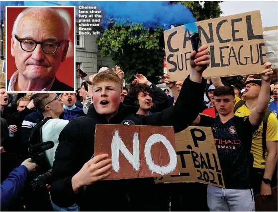  ?? Pictures: GETTY; PA ?? Chelsea fans show fury at the plans and chairman Bruce Buck, left
