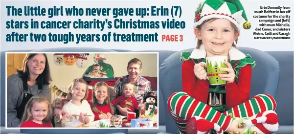  ?? MATT MACKEY/DARREN KIDD ?? Erin Donnelly from south Belfast in her elf costume for the charity campaign and (left) with mum Michelle, dad Conor, and sisters Aleine, Ceili and Caragh