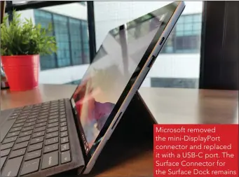  ??  ?? Microsoft removed the mini-DisplayPor­t connector and replaced it with a USB-C port. The Surface Connector for the Surface Dock remains