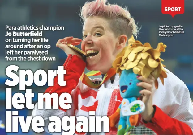  ?? Jo Butterfiel­d ?? Para athletics champion Jo picked up gold in the club throw at the Paralympic Games in Rio last year