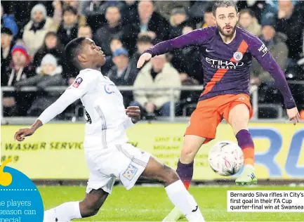  ??  ?? Bernardo Silva Bernardo Silva rifles in City’s first goal in their FA Cup quarter-final win at Swansea