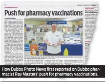  ??  ?? How Dubbo Photo News first reported on Dubbo pharmacist Ray Masters’ push for pharmacy vaccinatio­ns.