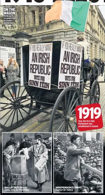  ??  ?? ON THE WAGON 1918 cart re-enactment in Dublin yesterday BALLOT BOX INDEPENDEN­CE FIGHT