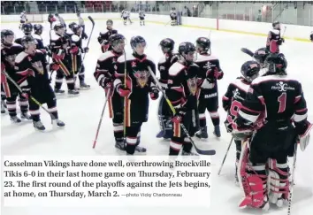  ?? —photo ?? Casselman Vikings have done well, overthrowi­ng Brockville Tikis 6-0 in their last home game on Thursday, February 23. The first round of the playoffs against the Jets begins, at home, on Thursday, March 2. Brockville 6-0, lors de leur dernier match de...