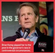  ??  ?? Brian Kemp pipped her to the post in the governor’s race in controvers­ial circumstan­ces.
