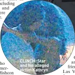  ??  ?? CLINCH: Star and his alleged victim Kathryn