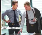  ??  ?? ‘ True Detective’.