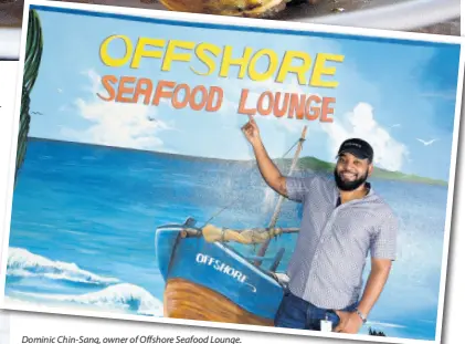  ?? ?? Dominic Chin-Sang, owner of Offshore Seafood Lounge.