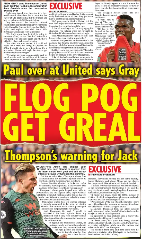  ?? RICHARD SYDENHAM ?? WORTH THE CHANCE: Thompson reckons Grealish is still on for a big move
HURT: Pogba hasn’t played in 2020