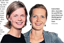  ?? FOTOS: WFG ?? Katrin Reinders, Journalist­in und PR-Texterin (links) mit Mediengest­alterin Ilka Janhsen